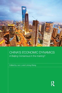 China's Economic Dynamics: A Beijing Consensus the making?