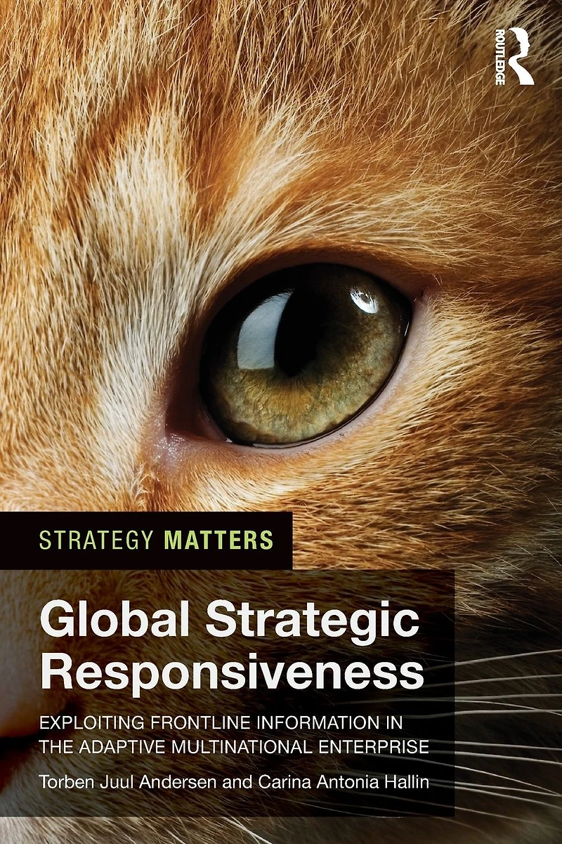 Global Strategic Responsiveness: Exploiting Frontline Information the Adaptive Multinational Enterprise
