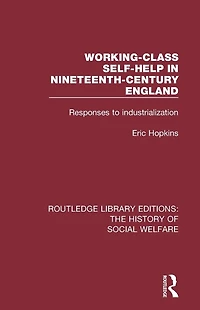 Working-Class Self-Help Nineteenth-Century England: Responses to industrialization