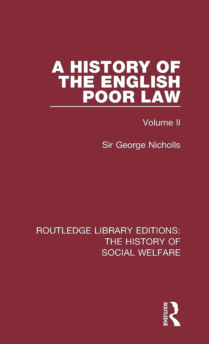 A History of the English Poor Law: Volume II