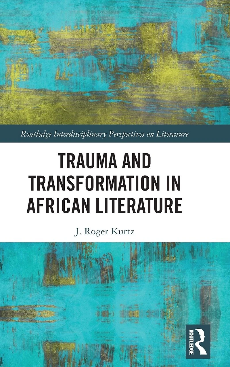 Trauma and Transformation African Literature