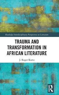 Trauma and Transformation African Literature