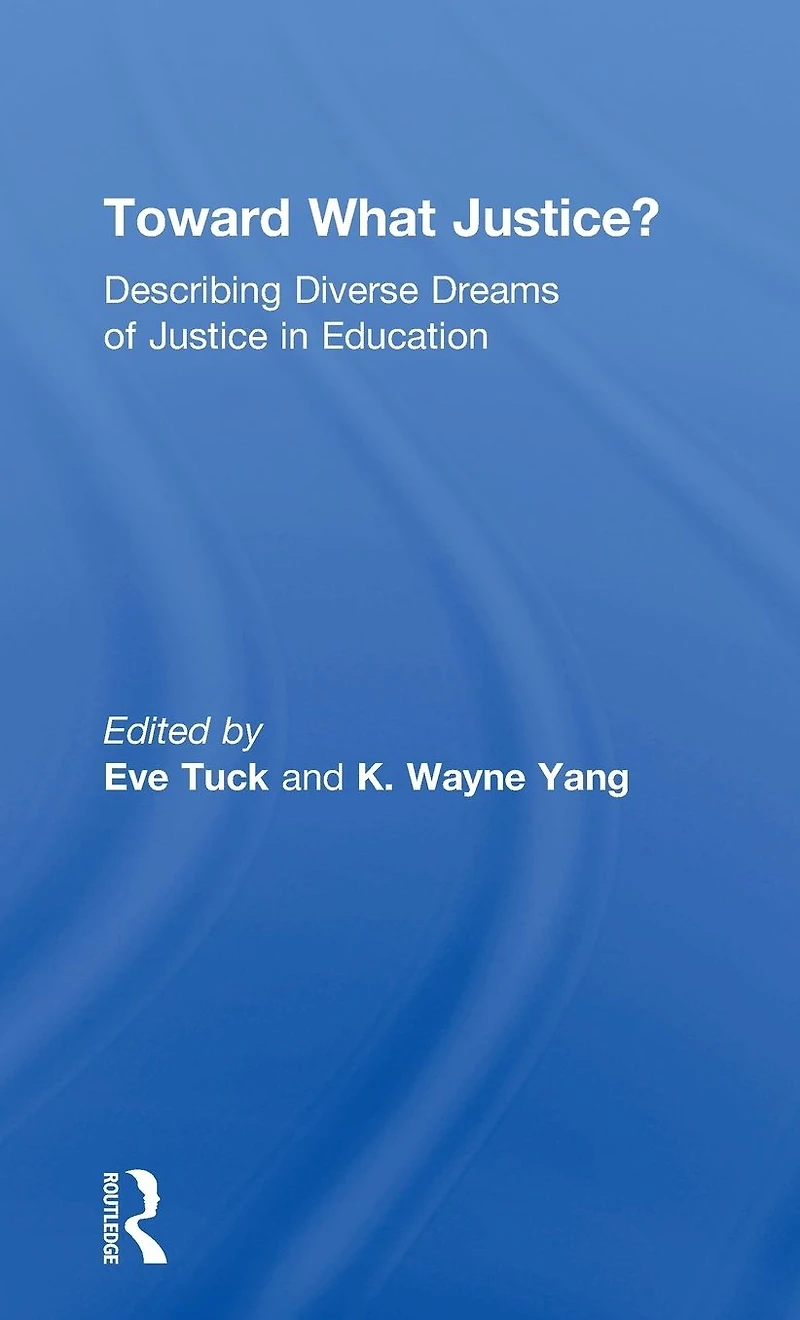 Toward What Justice?: Describing Diverse Dreams of Justice Education