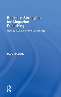 Business Strategies for Magazine Publishing: How to Survive the Digital Age