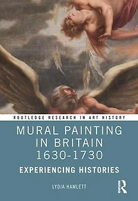 Mural Painting Britain 1630-1730: Experiencing Histories