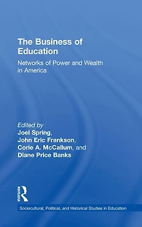 The Business of Education: Networks Power and Wealth America