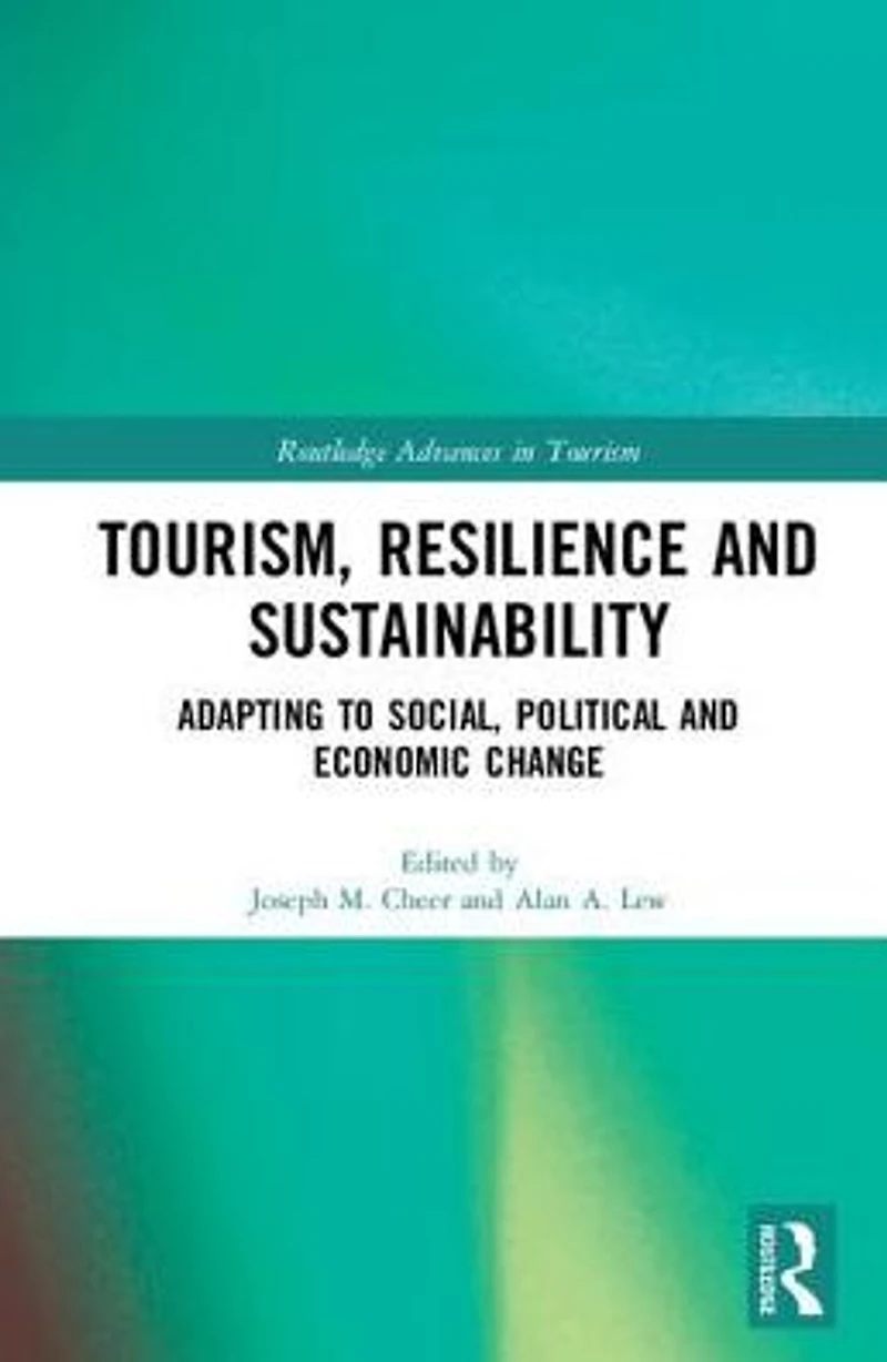 Tourism, Resilience and Sustainability: Adapting to Social, Political Economic Change