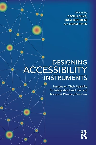 Designing Accessibility Instruments: Lessons on Their Usability for Integrated Land Use and Transport Planning Practices