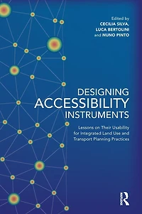 Designing Accessibility Instruments: Lessons on Their Usability for Integrated Land Use and Transport Planning Practices