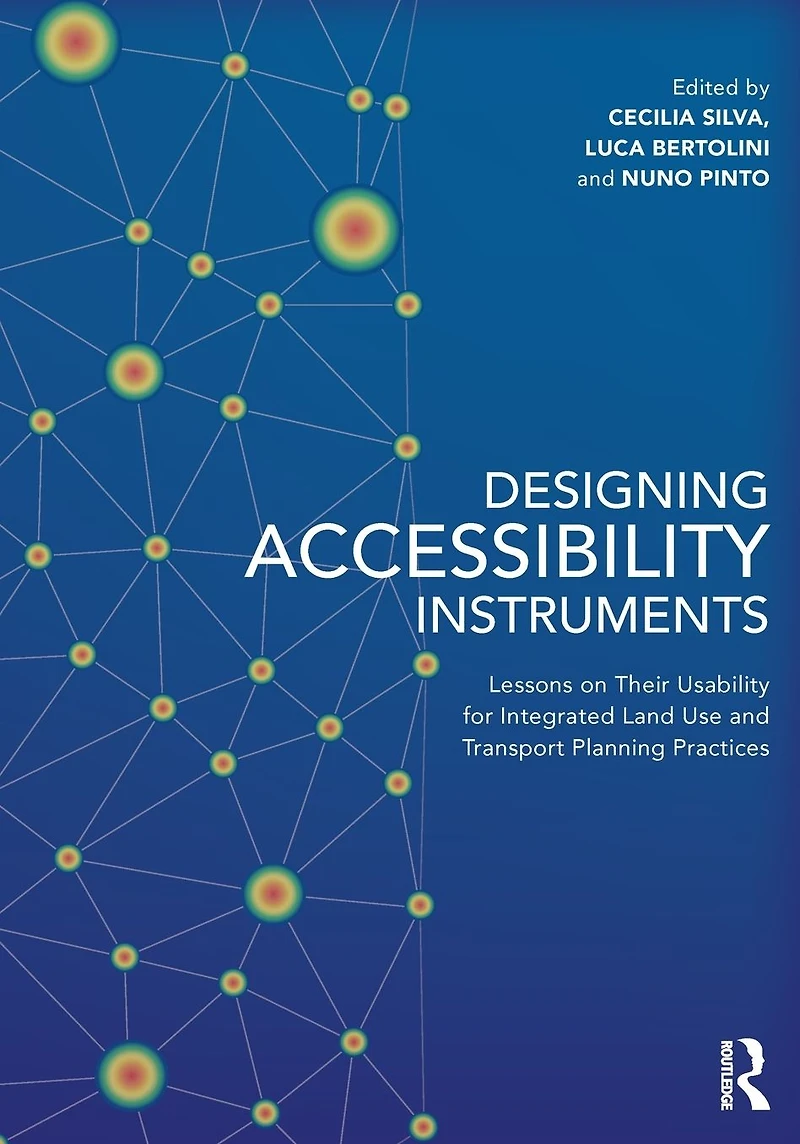 Designing Accessibility Instruments: Lessons on Their Usability for Integrated Land Use and Transport Planning Practices
