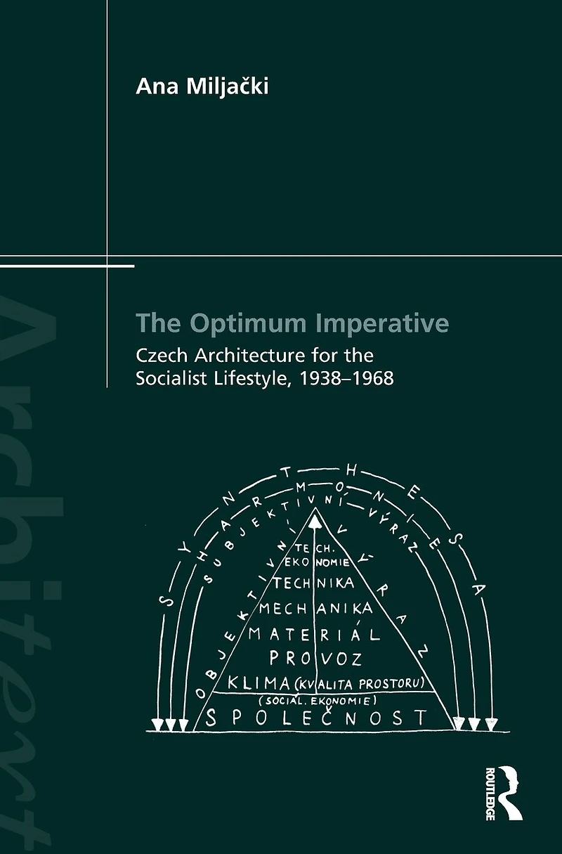 the Optimum Imperative: Czech Architecture for Socialist Lifestyle, 1938-1968