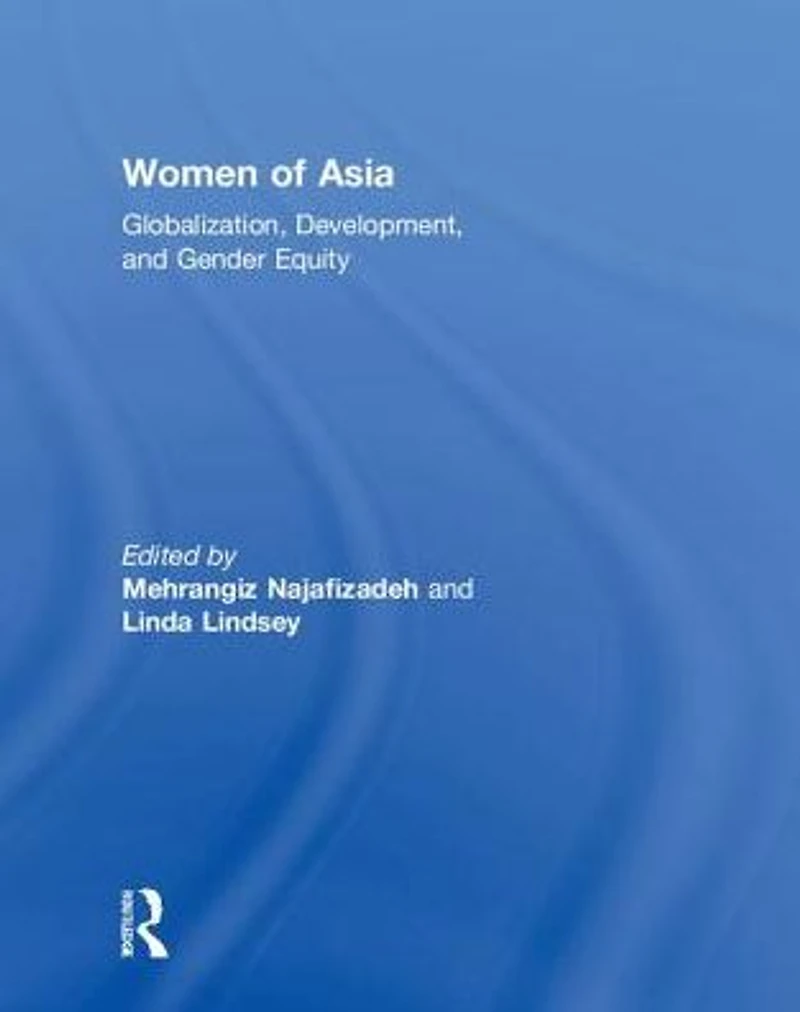 Women of Asia: Globalization, Development, and Gender Equity