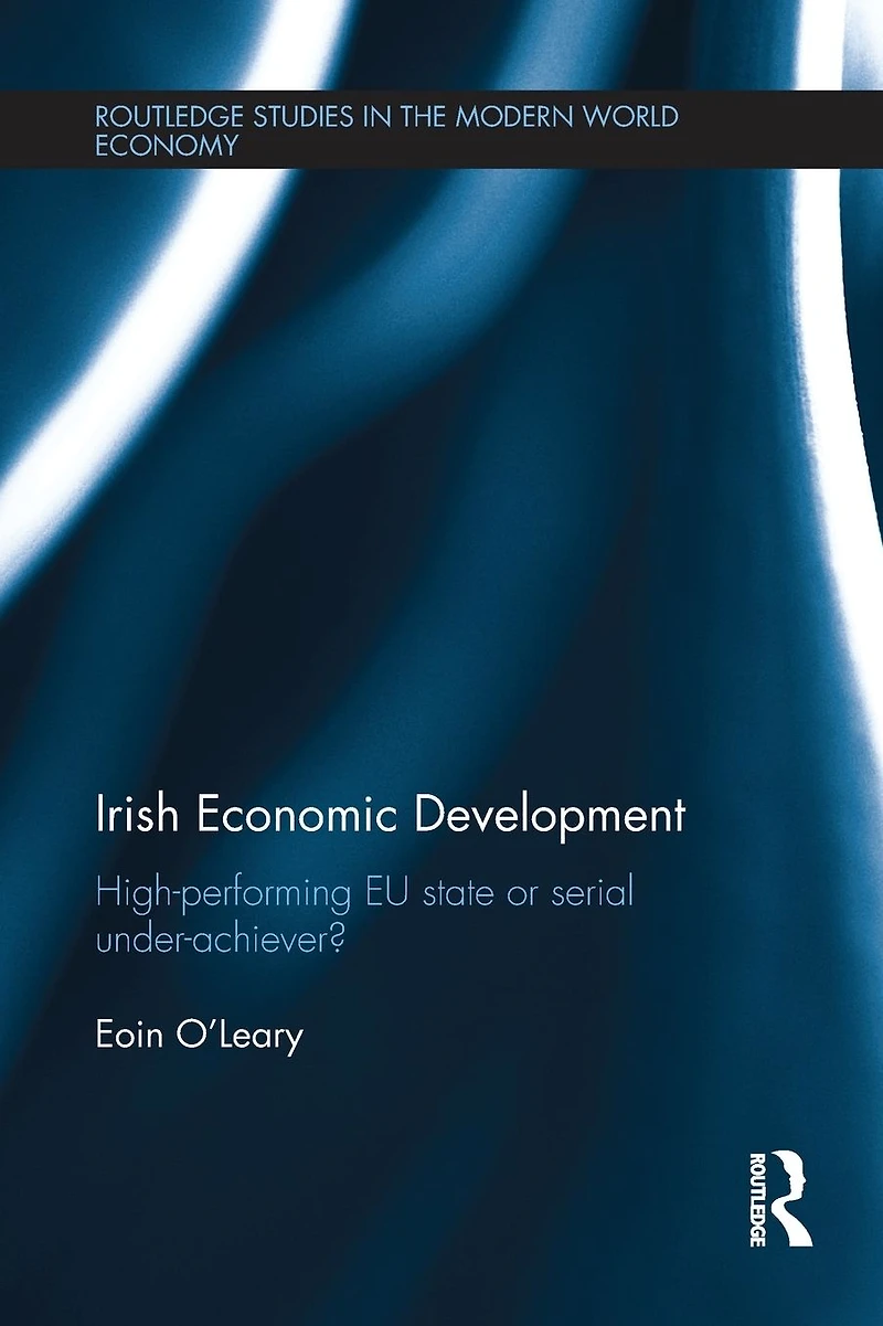 Irish Economic Development: High-performing EU State or Serial Under-achiever?