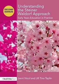 Understanding the Steiner Waldorf Approach: Early Years Education Practice