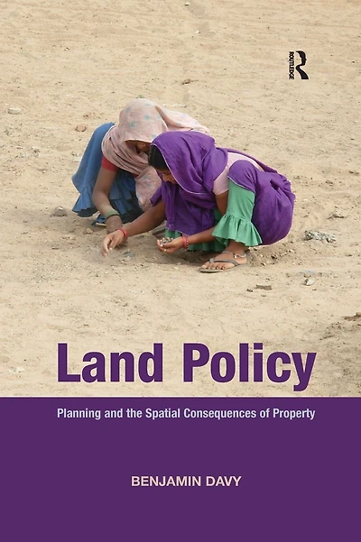 Land Policy: Planning and the Spatial Consequences of Property