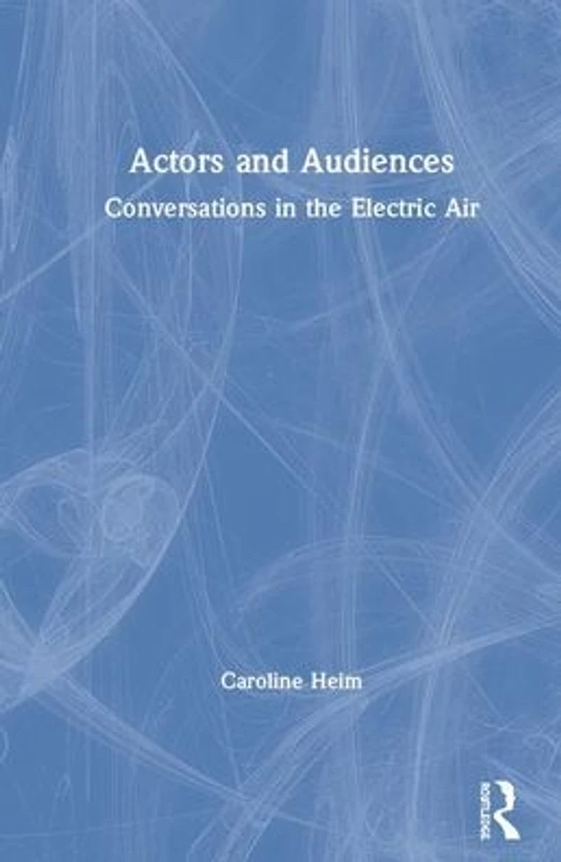 Actors and Audiences: Conversations the Electric Air