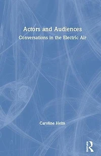 Actors and Audiences: Conversations the Electric Air