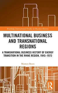 Multinational Business and Transnational Regions: A History of Energy Transition the Rhine Region, 1945-1973