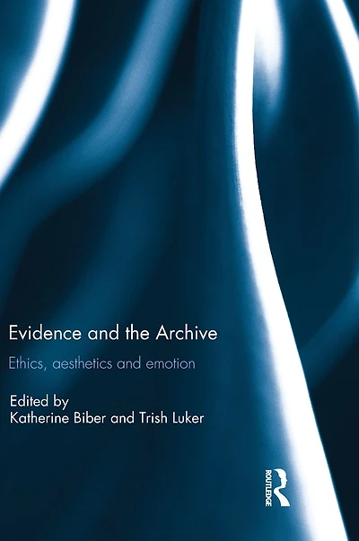 Evidence and the Archive: Ethics, Aesthetics Emotion