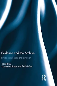 Evidence and the Archive: Ethics, Aesthetics Emotion