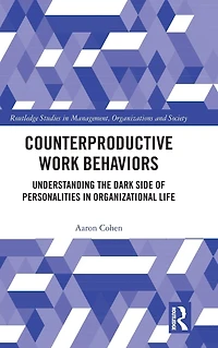 Counterproductive Work Behaviors: Understanding the Dark Side of Personalities Organizational Life