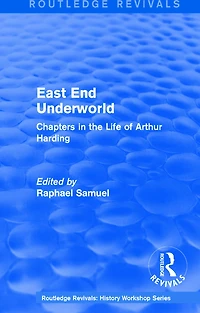 East End Underworld (1981): Chapters the Life of Arthur Harding