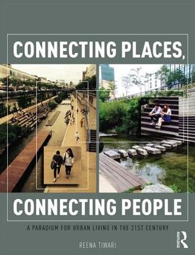Connecting Places, People: A Paradigm for Urban Living the 21st Century