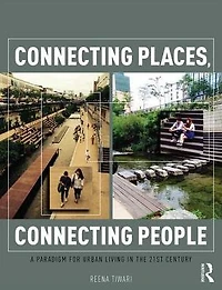 Connecting Places, People: A Paradigm for Urban Living the 21st Century