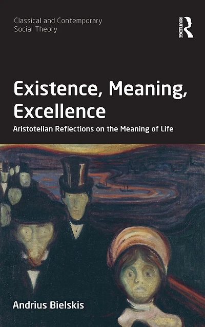 Existence, Meaning, Excellence: Aristotelian Reflections on the Meaning of Life