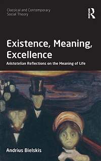 Existence, Meaning, Excellence: Aristotelian Reflections on the Meaning of Life