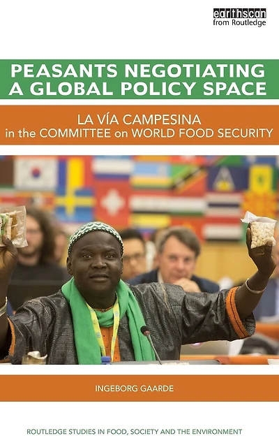 Peasants Negotiating a Global Policy Space: La Vía Campesina the Committee on World Food Security