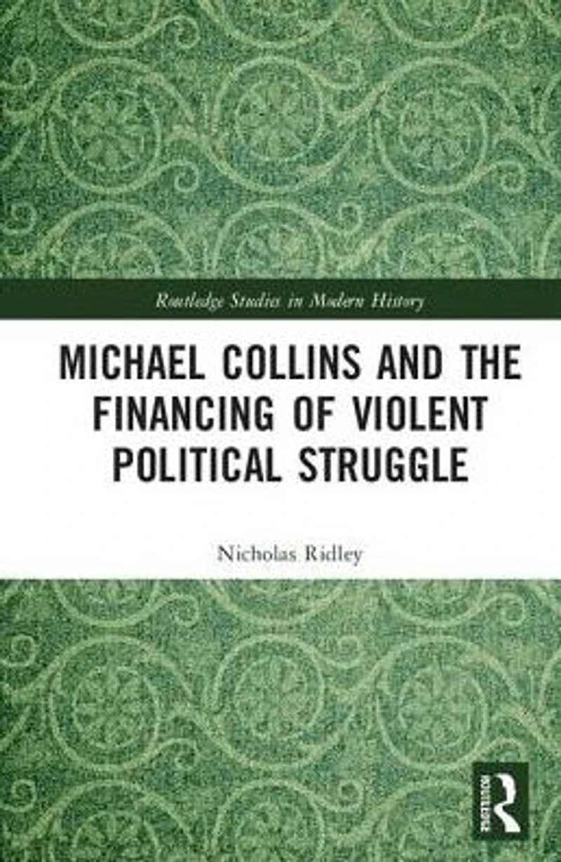 Michael Collins and the Financing of Violent Political Struggle
