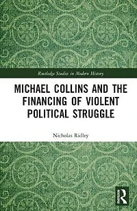 Michael Collins and the Financing of Violent Political Struggle