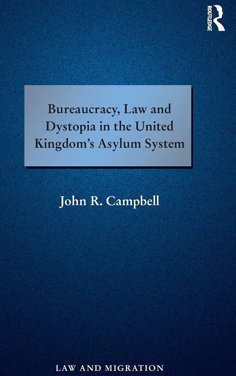 Bureaucracy, Law and Dystopia the United Kingdom's Asylum System