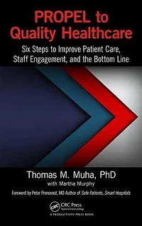 PROPEL to Quality Healthcare: Six Steps Improve Patient Care, Staff Engagement, and the Bottom Line