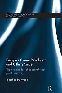 Europe's Green Revolution and Others Since: The Rise Fall of Peasant-Friendly Plant Breeding