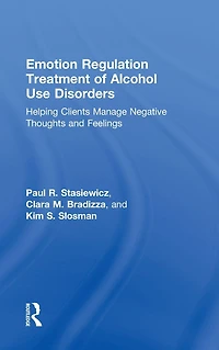 Emotion Regulation Treatment of Alcohol Use Disorders: Helping Clients Manage Negative Thoughts and Feelings