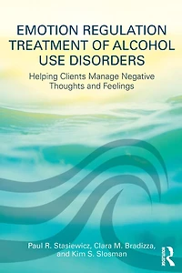 Emotion Regulation Treatment of Alcohol Use Disorders: Helping Clients Manage Negative Thoughts and Feelings