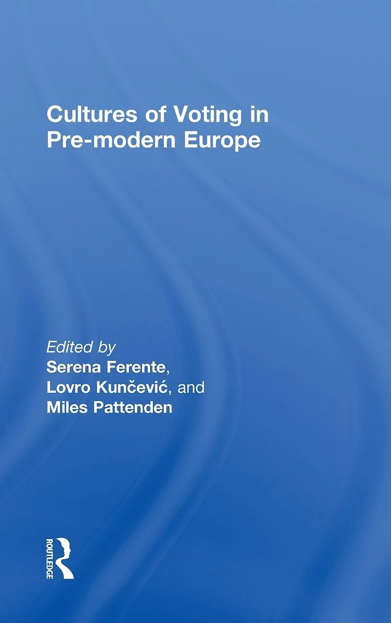 Cultures of Voting Pre-modern Europe