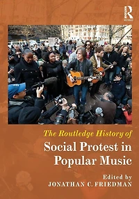The Routledge History of Social Protest Popular Music