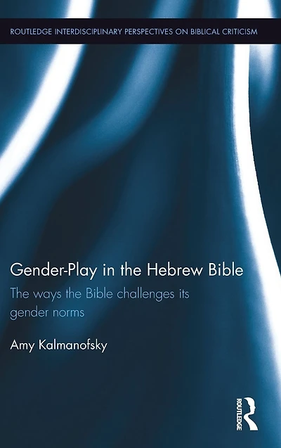 Gender-Play the Hebrew Bible: Ways Bible Challenges Its Gender Norms