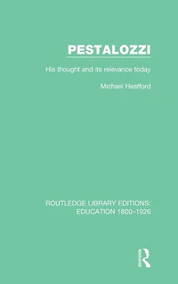 Pestalozzi: His Thought and its Relevance Today
