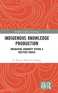 Indigenous Knowledge Production: Navigating Humanity within a Western World