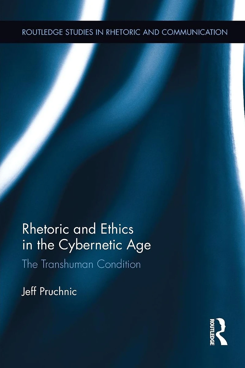 Rhetoric and Ethics The Cybernetic Age: Transhuman Condition