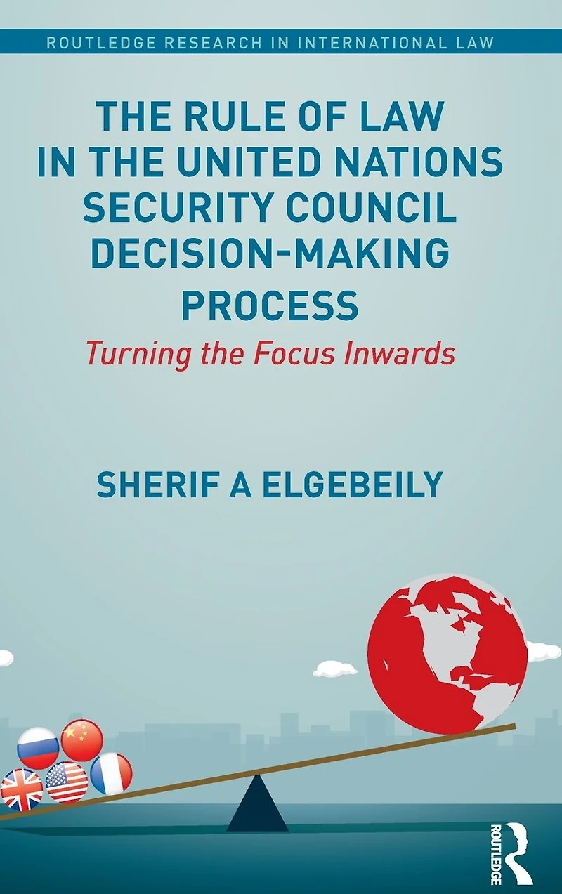 the Rule of Law United Nations Security Council Decision-Making Process: Turning Focus Inwards