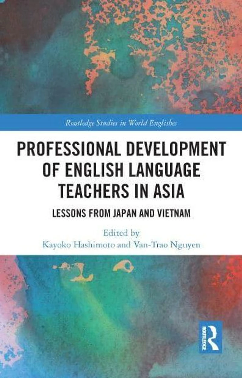 Professional Development of English Language Teachers Asia: Lessons from Japan and Vietnam