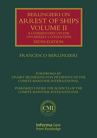 Berlingieri on Arrest of Ships Volume II: A Commentary the 1999 Convention