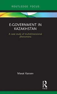 E-Government Kazakhstan: A Case Study of Multidimensional Phenomena