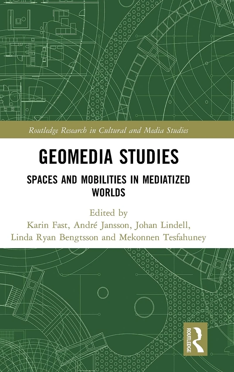Geomedia Studies: Spaces and Mobilities Mediatized Worlds