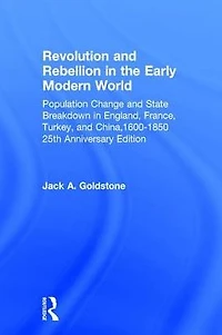 Revolution and Rebellion the Early Modern World: Population Change State Breakdown England, France, Turkey, China,1600-1850; 25th Anniversary Edition